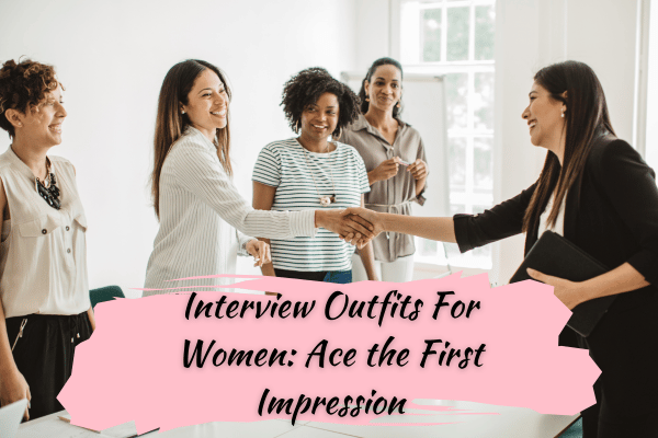 Interview Outfits for Women: Ace the First Impression